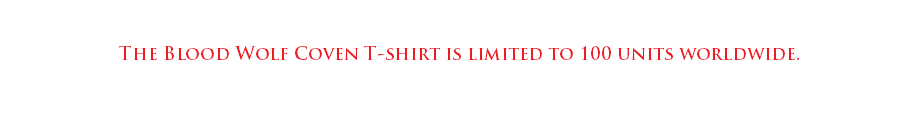 Night Legion - 'Blood Wolf Coven Shirt' The Blood Wolf Coven T-shirt is limited to 100 units worldwide. a limited Edition T-shirt featuring original Artwork 